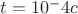$ t = 10^-4 c $