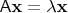 $\mathsf A\mathbf x=\lambda \mathbf x$
