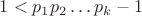 $1 < p_1 p_2 &hellip; p_k-1$