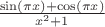 $\frac{\sin (\pi  x)+\cos (\pi  x)}{x^2+1}$