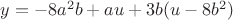 $y=-8 a^2 b + a u + 3 b (u - 8 b^2)$