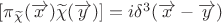 $[\pi_{\widetilde{\chi}}(\overrightarrow{x})\widetilde{\chi}(\overrightarrow{y})]=i\delta^{3}(\overrightarrow{x}-\overrightarrow{y})$