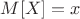 $M[X] = x$