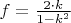 $f=\frac{2 \cdot k}{1-k^2}$
