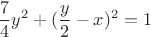\[
\frac{7}{4}y^2  + (\frac{y}{2} - x)^2  = 1
\]