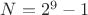 $N=2^9-1$