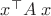 $x^{\top} A \;x$