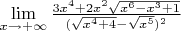 $\lim\limits_{x\to+\infty}^{}{\frac{3x^4+2x^2\sqrt{x^6-x^3+1}}{(\sqrt{x^4+4}-\sqrt{x^5})^2}}$
