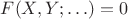 $F(X,Y;\ldots)=0$ $F(X,Y;\ldots)=0$