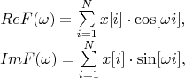 $$
\begin{array}{rcl}
 &ReF(\omega)=\sum\limits_{i=1}^{N} x[i]\cdot \cos[\omega i],& \\
 &ImF(\omega)=\sum\limits_{i=1}^{N} x[i]\cdot \sin[\omega i],& \\
\end{array}
$$