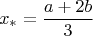 $$x_{\ast}=\frac{a+2b}{3}$$