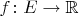 $f\colon E\to \mathbb R$