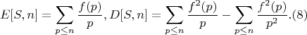 $$E[S,n]=\sum_{p \leq n} {\frac{f(p)}{p}},D[S,n]=\sum_{p \leq n} {\frac{f^2(p)}{p}}-\sum_{p \leq n} {\frac{f^2(p)}{p^2}}.(8)$$