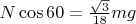 $N\cos 60 = \frac{\sqrt{3}}{18}mg $