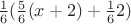 $\frac{1}{6}(\frac{5}{6}(x+2)+\frac{1}{6}2)$