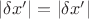 $|\delta{x&rsquo;}|=|\delta{x&rsquo;}|$