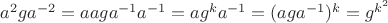 $a^2ga^{-2} = aaga^{-1}a^{-1} = ag^ka^{-1} = (aga^{-1})^k = g^{k^2}$
