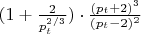 $(1+\frac {2}{p_{t}^{2/3}})\cdot \frac {(p_{t}+2)^3}{(p_{t}-2)^2}$