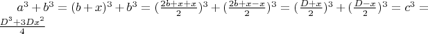 $a^3 + b^3 = (b+x)^3 + b^3 = (\frac{2b +x +x}{2})^3 + (\frac{2b+x-x}{2})^3 = (\frac{D +x}{2})^3 + (\frac{D-x}{2})^3 = c^3 = \frac{D^3 + 3Dx^2}{4}$