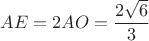 $AE=2AO=\dfrac{2\sqrt{6}}{3}$
