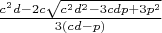 $\frac{c^2d-2c\sqrt{c^2d^2-3cdp+3p^2}}{3(cd-p)}$