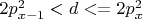 $2p_{x-1}^2 < d <= 2p_x^2$