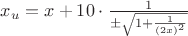 $x_u=x +10\cdot \frac{1}{\pm \sqrt{1+\frac{1}{(2x)^2}}}$