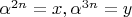 $\alpha^{2n}=x,\alpha^{3n}=y$