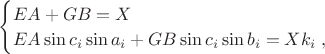 $\begin{cases}EA+GB=X\\EA\sin c_i\sin a_i+GB\sin c_i\sin b_i=X k_i\;,\end{cases}$