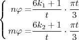 $\left\{ \begin{alignedat}{2}n\varphi & = & \dfrac{6k_{1}+1}{t}\cdot\dfrac{\pi t}{3}\\
m\varphi & = & \dfrac{6k_{2}+1}{t}\cdot\dfrac{\pi t}{3}
\end{alignedat}
\right.$