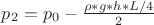 $ p_2 = p_0 - \frac{ \rho*g*h*L/4}{2} $