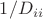 $1/D_{ii}$