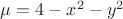 $\mu =4-x^2-y^2$