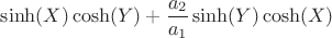 $$
\sinh (X) \cosh (Y) + \frac{a_2}{a_1}\sinh (Y) \cosh (X)
$$