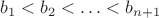 ${b_1} < {b_2} <  \ldots  < {b_{n + 1}}$