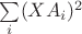 $\sum \limits _{i}(XA_i)^2$
