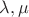 $\lambda, \mu$