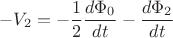 $$-V_2 = -\frac{1}{2}\frac{d \Phi_0}{dt} -\frac{d \Phi_2}{ dt}$$