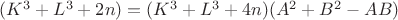 $(K^3 + L^3 +2n) = ( K^3 + L^3 +4n)( A^2 + B^2 - AB)$