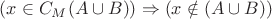 $(x \in C_M(A \cup B)) \Rightarrow (x \notin (A \cup B))$
