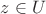 $z\in U$