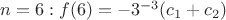 $n=6 : f(6)=-3^{-3}(c_1+c_2)$
