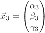 $\vec x_3 =\begin{pmatrix}\alpha_3\\  \beta_3 \\ \gamma_3 \end{pmatrix}\Big}$