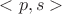 $<p,s>$