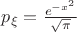 $p_\xi=\frac{e^{-x^2}}{\sqrt{\pi}}$