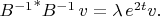 ${B^{-1}}^*B^{-1}\,v=\lambda\,e^{2t}v.$