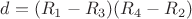 $d=(R_1-R_3)(R_4-R_2)$