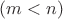 $(m < n)$