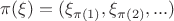 $\pi(\xi) = (\xi_{\pi(1)},\xi_{\pi(2)},...)$