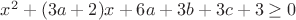 $x^2  + (3a + 2)x + 6a + 3b + 3c + 3 \ge 0$